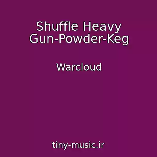 کاور آهنگ Shuffle Heavy Gun-Powder-Keg از Warcloud