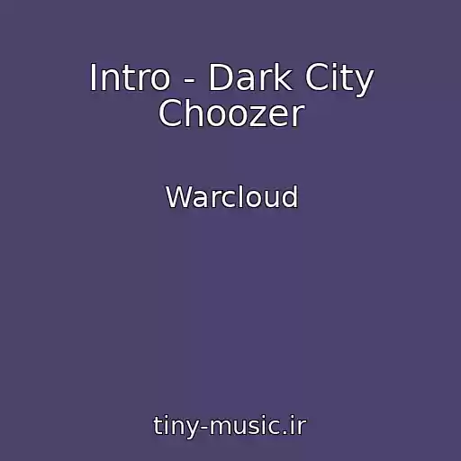 کاور آهنگ Intro - Dark City Choozer از Warcloud