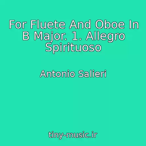 کاور آهنگ For Fluete And Oboe In B Major. 1. Allegro Spirituoso از Antonio Salieri