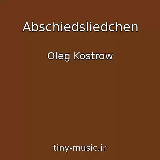 کاور آهنگ Abschiedsliedchen از Oleg Kostrow