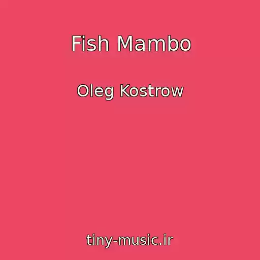 کاور آهنگ Fish Mambo از Oleg Kostrow