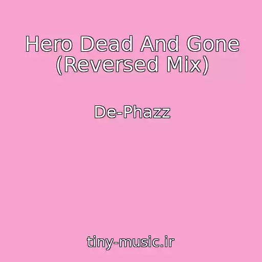 کاور آهنگ Hero Dead And Gone (Reversed Mix) از De-Phazz