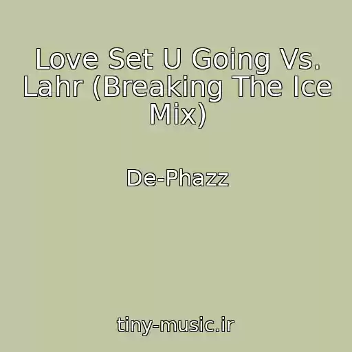کاور آهنگ Love Set U Going Vs. Lahr (Breaking The Ice Mix) از De-Phazz