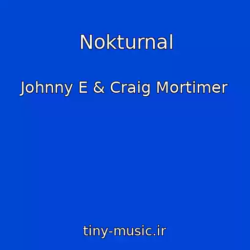 کاور آهنگ Nokturnal از Johnny E & Craig Mortimer