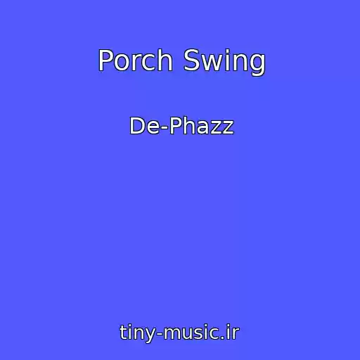 کاور آهنگ Porch Swing از De-Phazz