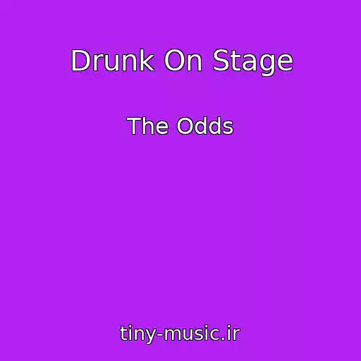 کاور آهنگ Drunk On Stage از The Odds