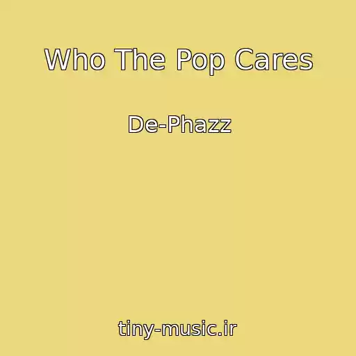 کاور آهنگ Who The Pop Cares از De-Phazz