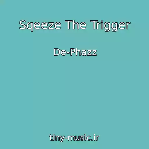 کاور آهنگ Sqeeze The Trigger از De-Phazz