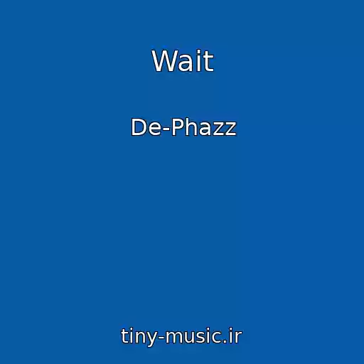کاور آهنگ Wait از De-Phazz