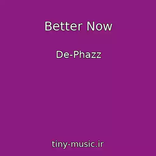 کاور آهنگ Better Now از De-Phazz