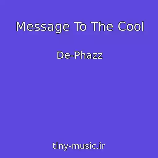 کاور آهنگ Message To The Cool از De-Phazz