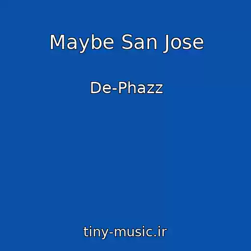 کاور آهنگ Maybe San Jose از De-Phazz