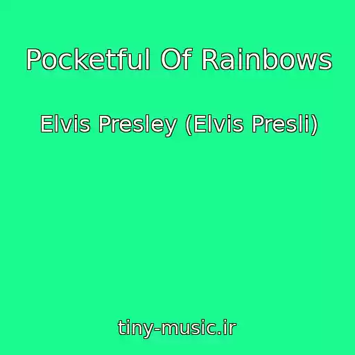کاور آهنگ Pocketful Of Rainbows از Elvis Presley (Elvis Presli)