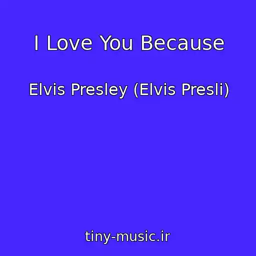 کاور آهنگ I Love You Because از Elvis Presley (Elvis Presli)