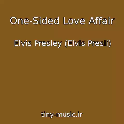 کاور آهنگ One-Sided Love Affair از Elvis Presley (Elvis Presli)