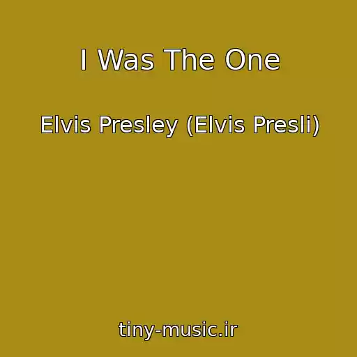 کاور آهنگ I Was The One از Elvis Presley (Elvis Presli)