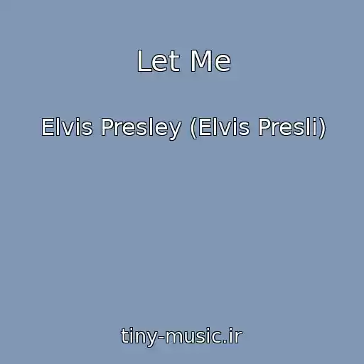 کاور آهنگ Let Me از Elvis Presley (Elvis Presli)