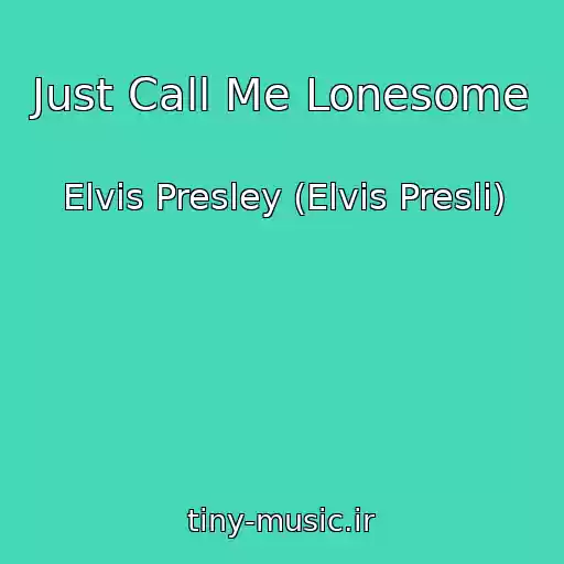 کاور آهنگ Just Call Me Lonesome از Elvis Presley (Elvis Presli)