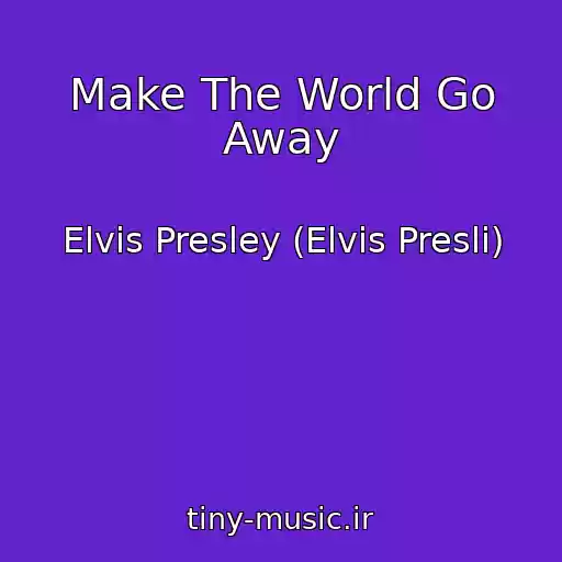 کاور آهنگ Make The World Go Away از Elvis Presley (Elvis Presli)