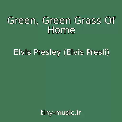 کاور آهنگ Green, Green Grass Of Home از Elvis Presley (Elvis Presli)