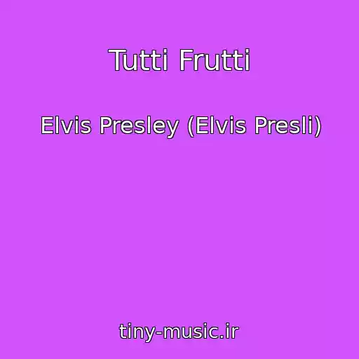 کاور آهنگ Tutti Frutti از Elvis Presley (Elvis Presli)