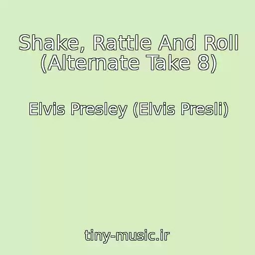 کاور آهنگ Shake, Rattle And Roll (Alternate Take 8) از Elvis Presley (Elvis Presli)