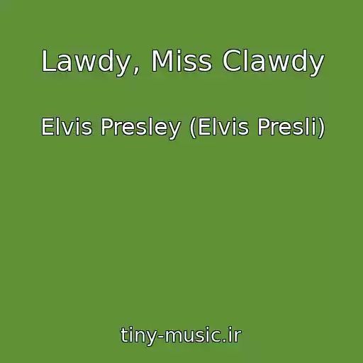 کاور آهنگ Lawdy, Miss Clawdy از Elvis Presley (Elvis Presli)