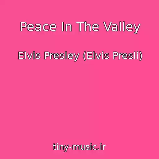 کاور آهنگ Peace In The Valley از Elvis Presley (Elvis Presli)