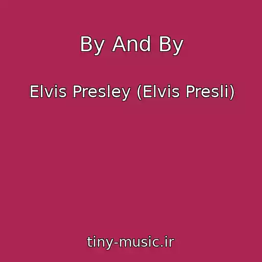 کاور آهنگ By And By از Elvis Presley (Elvis Presli)