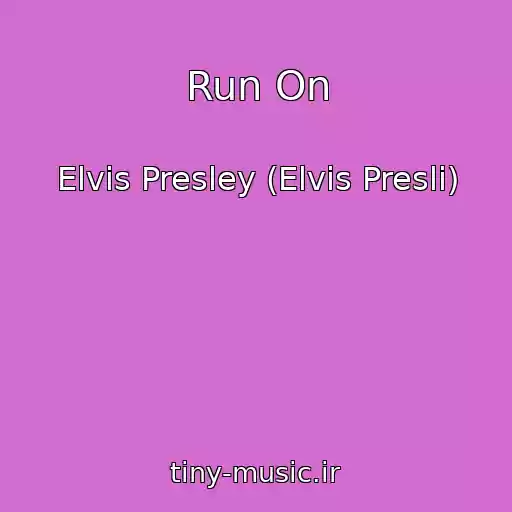 کاور آهنگ Run On از Elvis Presley (Elvis Presli)