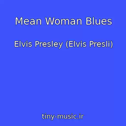 کاور آهنگ Mean Woman Blues از Elvis Presley (Elvis Presli)