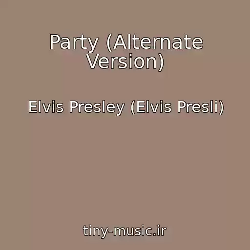 کاور آهنگ Party (Alternate Version) از Elvis Presley (Elvis Presli)