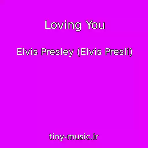 کاور آهنگ Loving You از Elvis Presley (Elvis Presli)