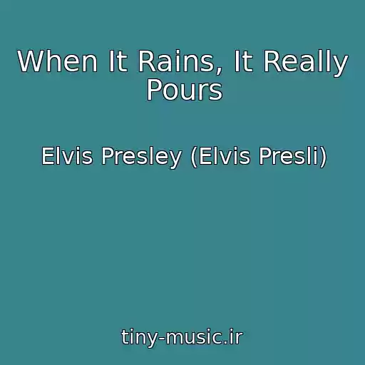 کاور آهنگ When It Rains, It Really Pours از Elvis Presley (Elvis Presli)