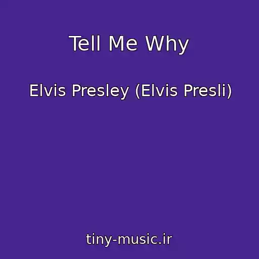کاور آهنگ Tell Me Why از Elvis Presley (Elvis Presli)