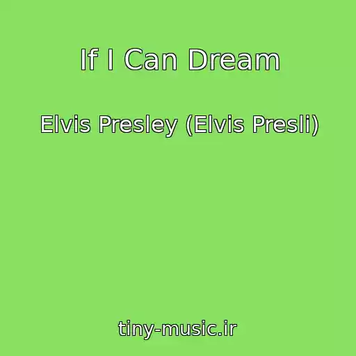 کاور آهنگ If I Can Dream از Elvis Presley (Elvis Presli)