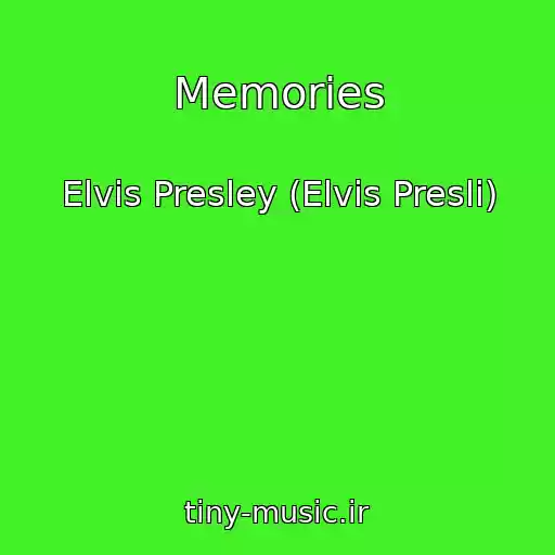 کاور آهنگ Memories از Elvis Presley (Elvis Presli)