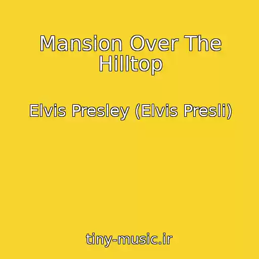 کاور آهنگ Mansion Over The Hilltop از Elvis Presley (Elvis Presli)