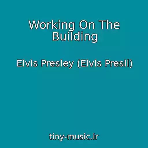 کاور آهنگ Working On The Building از Elvis Presley (Elvis Presli)