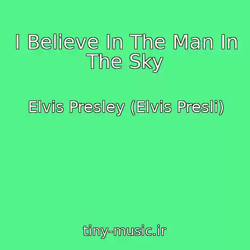کاور آهنگ I Believe In The Man In The Sky از Elvis Presley (Elvis Presli)