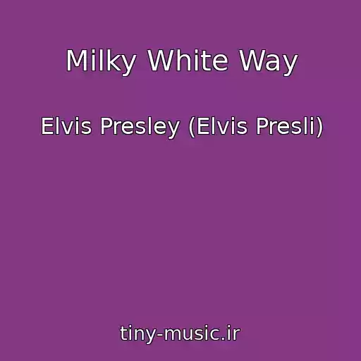 کاور آهنگ Milky White Way از Elvis Presley (Elvis Presli)