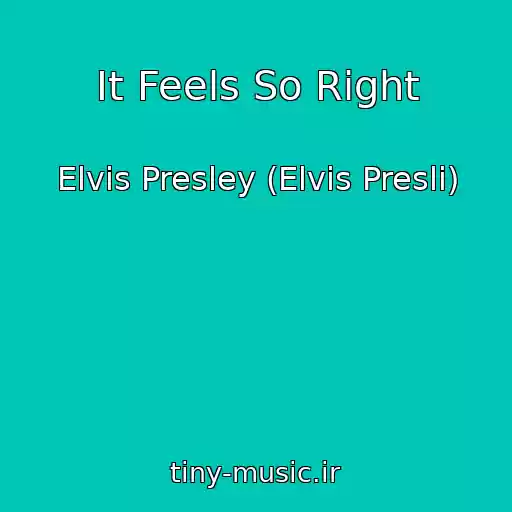 کاور آهنگ It Feels So Right از Elvis Presley (Elvis Presli)