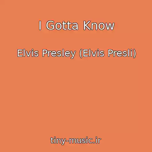 کاور آهنگ I Gotta Know از Elvis Presley (Elvis Presli)