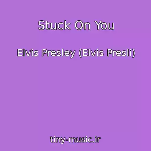 کاور آهنگ Stuck On You از Elvis Presley (Elvis Presli)