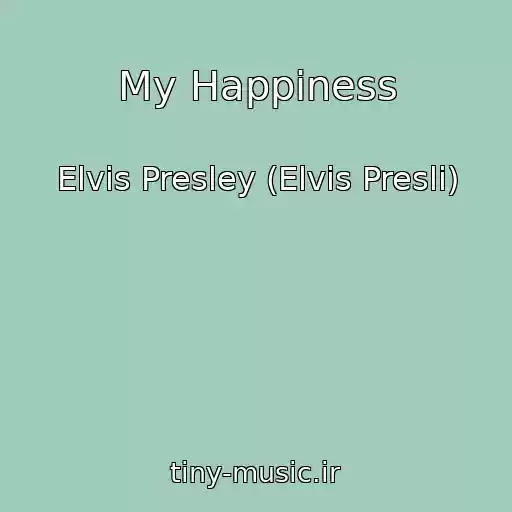 کاور آهنگ My Happiness از Elvis Presley (Elvis Presli)
