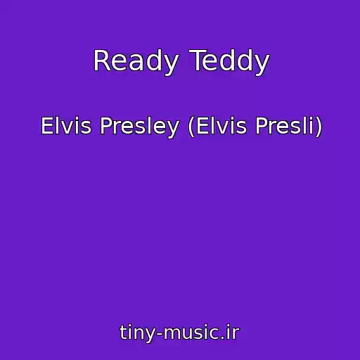 کاور آهنگ Ready Teddy از Elvis Presley (Elvis Presli)