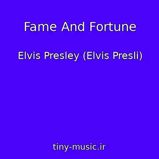 کاور آهنگ Fame And Fortune از Elvis Presley (Elvis Presli)