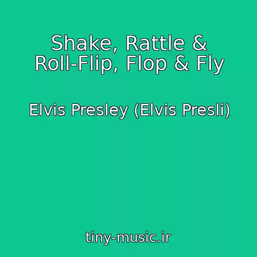 کاور آهنگ Shake, Rattle & Roll-Flip, Flop & Fly از Elvis Presley (Elvis Presli)