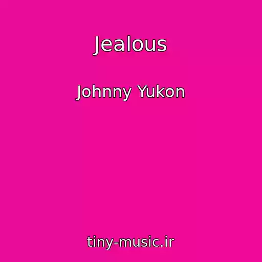 کاور آهنگ Jealous از Johnny Yukon