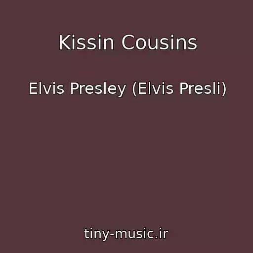 کاور آهنگ Kissin Cousins از Elvis Presley (Elvis Presli)